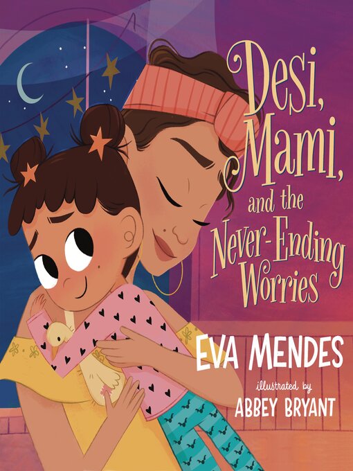 Title details for Desi, Mami, and the Never-Ending Worries by Eva Mendes - Wait list